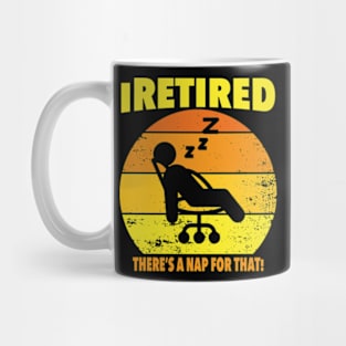 I retired there's a nap for that funny Retirement Mug